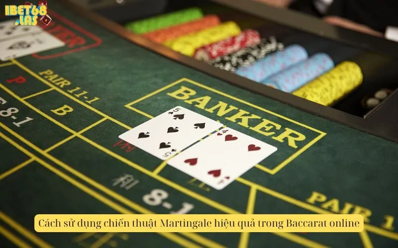 Cách sử dụng chiến thuật Martingale hiệu quả trong Baccarat online