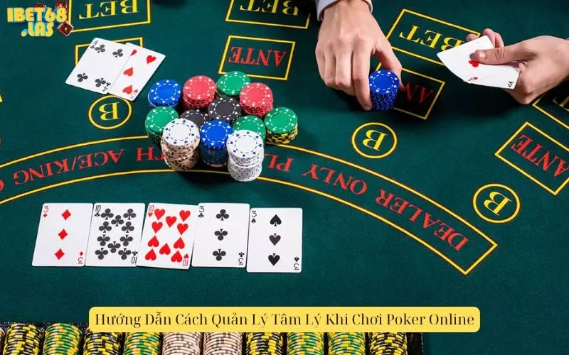 Hướng Dẫn Cách Quản Lý Tâm Lý Khi Chơi Poker Online
