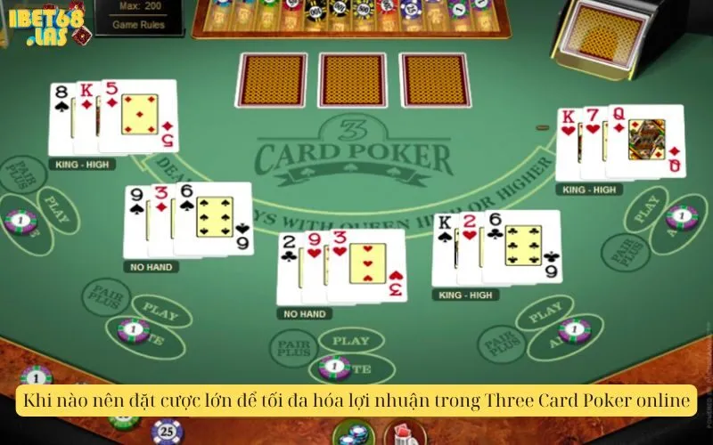 Khi nào nên đặt cược lớn để tối đa hóa lợi nhuận trong Three Card Poker online