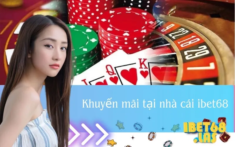 Khuyến mãi tại nhà cái ibet68